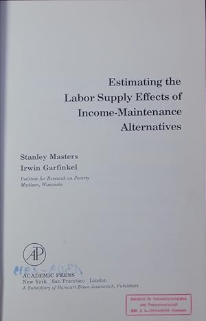 Seller image for Estimating the Labor Supply Effects of Income-Maintenance Alternatives. for sale by Antiquariat Bookfarm