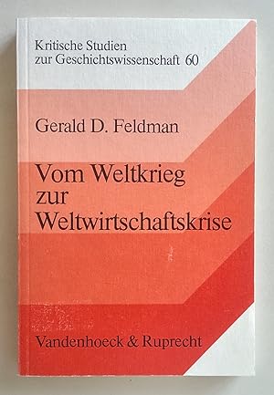 Vom Weltkrieg zur Weltwirtschaftskrise. Studien zur deutschen Wirtschafts- und Sozialgeschichte 1...