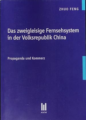 Seller image for Das zweigleisige Fernsehsystem in der Volksrepublik China. Propaganda und Kommerz. for sale by Antiquariat Bookfarm