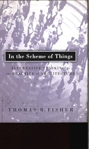 Seller image for In the scheme of things. Alternative thinking on the practice of architecture. for sale by Antiquariat Bookfarm