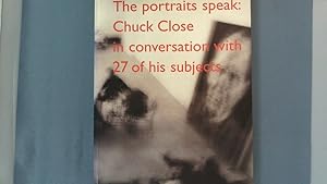 Immagine del venditore per The portraits speak. Chuck Close in conversation with 27 of his subjects. venduto da Antiquariat Bookfarm