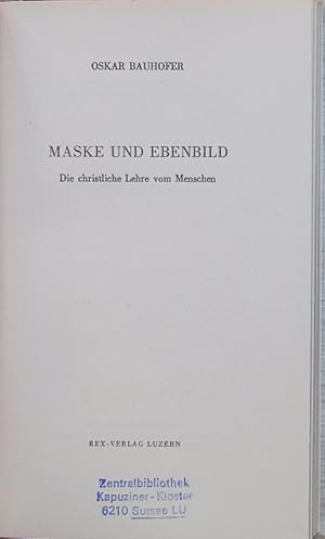 Image du vendeur pour Maske und Ebenbild. Die christliche Lehre vom Menschen. mis en vente par Antiquariat Bookfarm