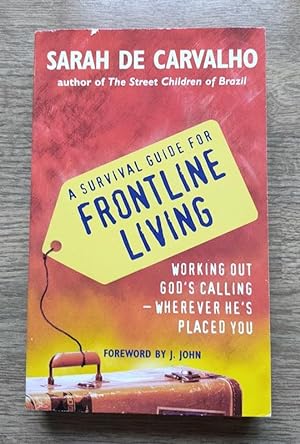 A Survival Guide for Frontline Living: Working Out God's Calling - Wherever He's Placed You