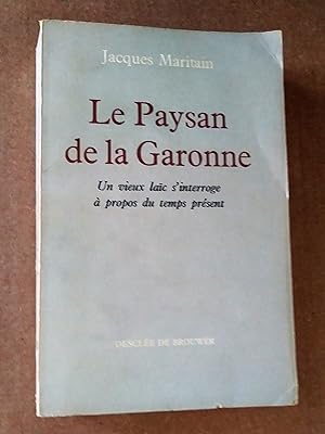 Le Paysan de la Garonne : un vieux laic s'interroge à propos du temps présent