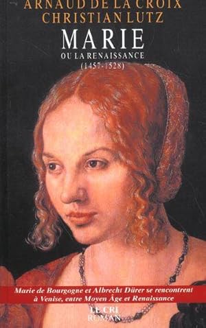 Marie ou la Renaissance (1457-1528) ; Marie de Bourgogne et Albrecht Dürer se rencontrent à Venis...