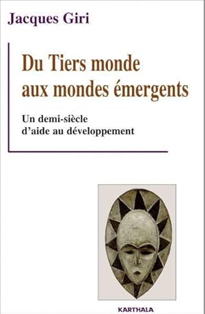 Imagen del vendedor de du tiers monde aux mondes emergents - un demi-siecle d'aide au developpement a la venta por Chapitre.com : livres et presse ancienne