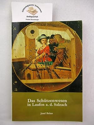 Das Schützenwesen in Laufen a.d.Salzach. Chronik.