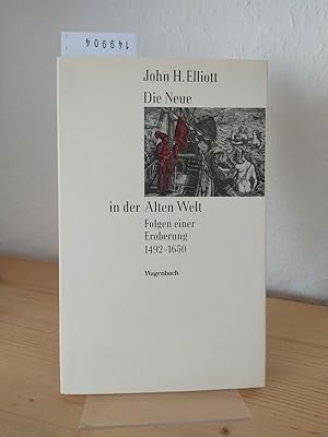 Die Neue in der Alten Welt 1492 - 1650, Folgen einer Eroberung. [Von John H. Elliott]. (= Kleine ...