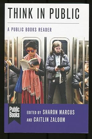 Imagen del vendedor de Think in Public: A Public Books Reader a la venta por Between the Covers-Rare Books, Inc. ABAA