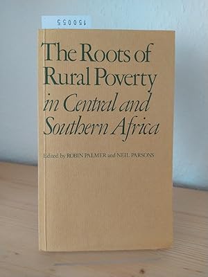 Imagen del vendedor de The Roots of Rural Poverty in Central and Southern Africa. [Edited by Robin Palmer and Neil Parsons]. a la venta por Antiquariat Kretzer