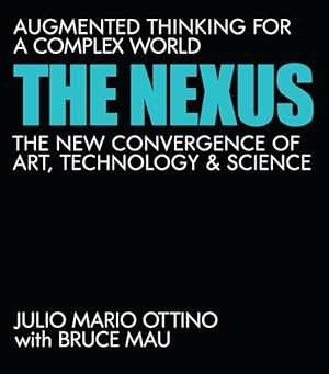 Immagine del venditore per Nexus : Augmented Thinking for a Complex World--the New Convergence of Art, Technology, and Science venduto da GreatBookPrices