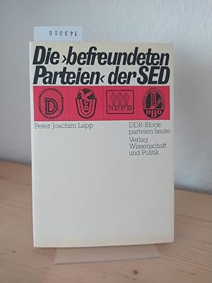 Die "befreundeten Parteien" der SED. DDR-Blockparteien heute. [Von Peter Joachim Lapp].