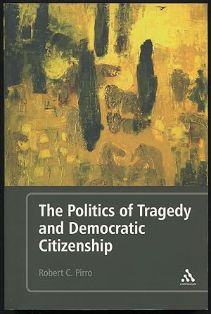Seller image for The Politics of Tragedy and Democratic Citizenship for sale by Between the Covers-Rare Books, Inc. ABAA