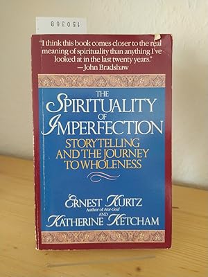 Immagine del venditore per The Spirituality of Imperfection. Storytelling and the Search for Meaning. [By Katherine Ketcham and Ernest Kurtz]. venduto da Antiquariat Kretzer