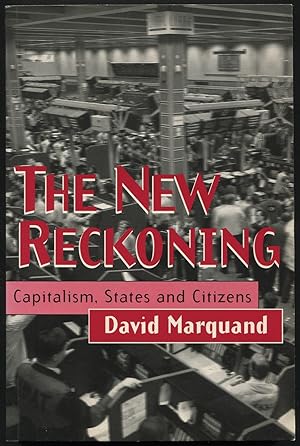 Bild des Verkufers fr The New Reckoning: Capitalism, States, and Citizens zum Verkauf von Between the Covers-Rare Books, Inc. ABAA