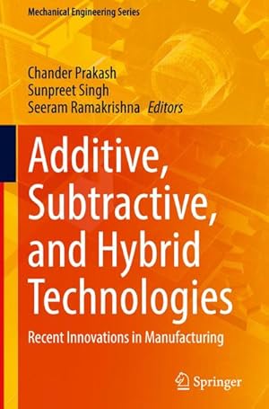 Bild des Verkufers fr Additive, Subtractive, and Hybrid Technologies : Recent Innovations in Manufacturing zum Verkauf von AHA-BUCH GmbH