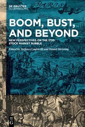 Bild des Verkufers fr Boom, Bust, and Beyond : New Perspectives on the 1720 Stock Market Bubble zum Verkauf von AHA-BUCH GmbH