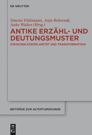 Seller image for Antike Erzhl- und Deutungsmuster : Zwischen Exemplaritt und Transformation for sale by AHA-BUCH GmbH