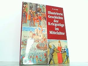 Bild des Verkufers fr Illustrierte Geschichte der Kriegszge im Mittelalter. zum Verkauf von Antiquariat Ehbrecht - Preis inkl. MwSt.