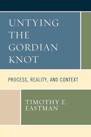 Seller image for Untying the Gordian Knot : Process, Reality, and Context for sale by AHA-BUCH GmbH