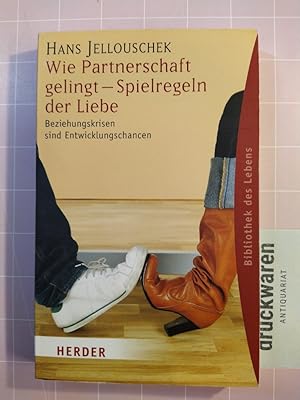 Seller image for Wie Partnerschaft gelingt - Spielregeln der Liebe. Beziehungskrisen sind Entwicklungschancen. for sale by Druckwaren Antiquariat