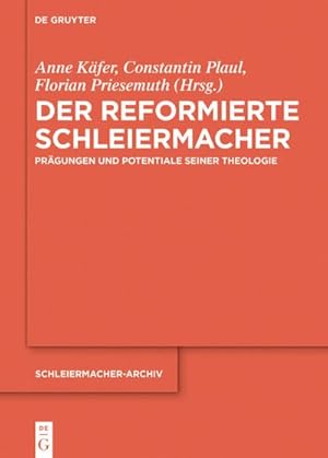 Bild des Verkufers fr Der reformierte Schleiermacher : Prgungen und Potentiale seiner Theologie zum Verkauf von AHA-BUCH GmbH