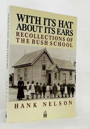 Seller image for With Its Hat About Its Ears: Recollections of the Bush School for sale by Adelaide Booksellers