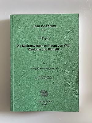 Bild des Verkufers fr Die Makromyceten im Raum von Wien - kologie und Floristik (=Libri Botanici, 6). zum Verkauf von Wissenschaftl. Antiquariat Th. Haker e.K
