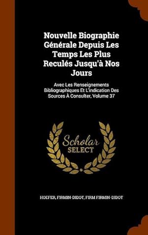 Bild des Verkufers fr Nouvelle Biographie Generale Depuis Les Temps Les Plus Recules Jusqu\ a Nos Jours zum Verkauf von moluna