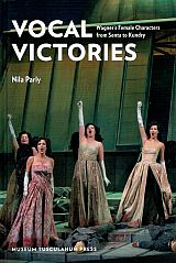 Image du vendeur pour VOCAL VICTORIES. Wagner's Female Characters from Senta to Kundry. mis en vente par Sainsbury's Books Pty. Ltd.