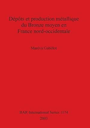 Bild des Verkufers fr Depots et production metallique du Bronze moyen en France nord-occidentale zum Verkauf von moluna