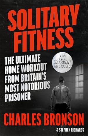 Bild des Verkufers fr Solitary Fitness - The Ultimate Workout From Britain\ s Most Notorious Prisoner zum Verkauf von moluna
