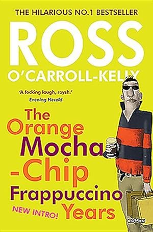 Immagine del venditore per Ross O\ Carroll-Kelly: The Orange Mocha-Chip Frappuccino Years venduto da moluna