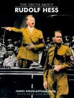 Bild des Verkufers fr The Truth About Rudolf Hess zum Verkauf von moluna