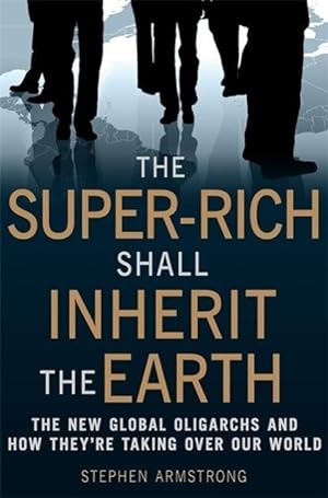 Seller image for The Super-Rich Shall Inherit the Earth for sale by moluna