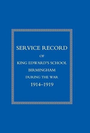 Imagen del vendedor de Service Record of King Edward\ s School Birmingham 1914-1919 a la venta por moluna