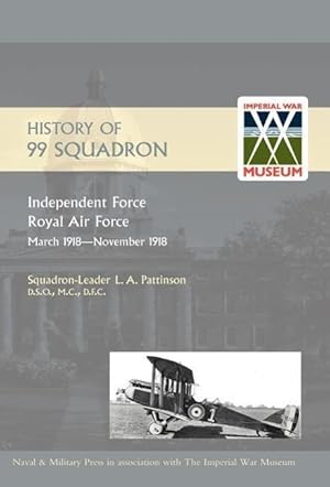 Imagen del vendedor de History of 99 Squadron. Independent Force. Royal Air Force. March, 1918 - November, 1918 a la venta por moluna