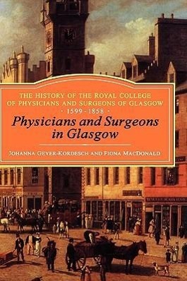 Bild des Verkufers fr Physicians and Surgeons in Glasgow, 1599-1858 zum Verkauf von moluna