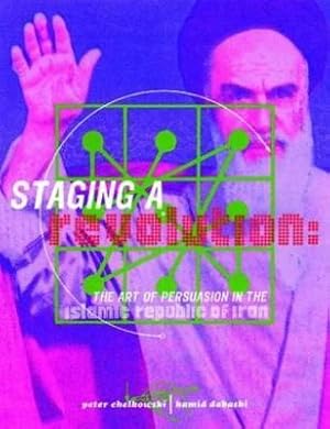 Imagen del vendedor de Staging a Revolution: the Art of Persuasion in the Islamic Republic of Iran a la venta por moluna