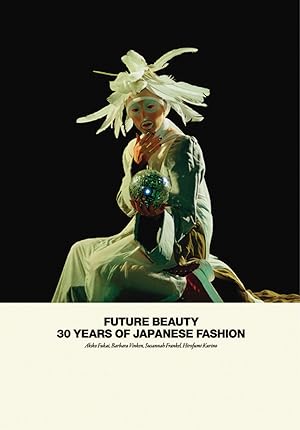 Seller image for Future Beauty: 30 Years of Japanese Fashion for sale by moluna