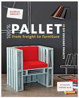 Bild des Verkufers fr 100% Pallet: from Freight to Furniture zum Verkauf von moluna