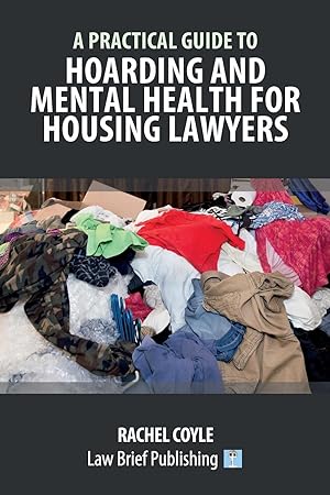 Seller image for A Practical Guide to Hoarding and Mental Health for Housing Lawyers for sale by moluna