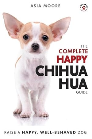 Image du vendeur pour The Complete Happy Chihuahua Guide mis en vente par moluna