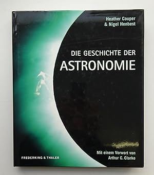 Imagen del vendedor de Die Geschichte der Astronomie. Vorwort von Arthur C. Clarke. Mit zahlr. Abb. a la venta por Der Buchfreund