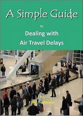 Bild des Verkufers fr A Simple Guide to Dealing with Airport Travel Delays zum Verkauf von moluna