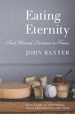 Bild des Verkufers fr Eating Eternity: Food, Art and Literature in France zum Verkauf von moluna
