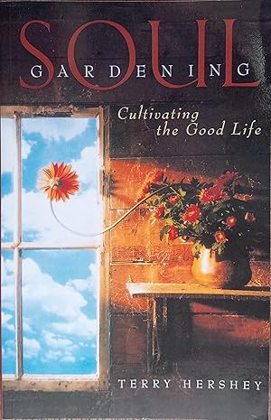 Seller image for Soul Gardening: Cultivating the Good Life for sale by The Book House, Inc.  - St. Louis