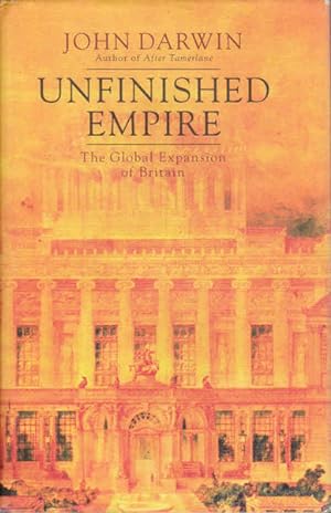 Seller image for Unfinished Empire: The Global Expansion of Britain for sale by Goulds Book Arcade, Sydney