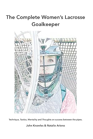 Imagen del vendedor de The Complete Women\ s Lacrosse Goalkeeper a la venta por moluna