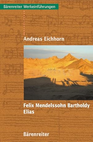 Felix Mendelssohn Bartholdy: Elias. Werkeinführung